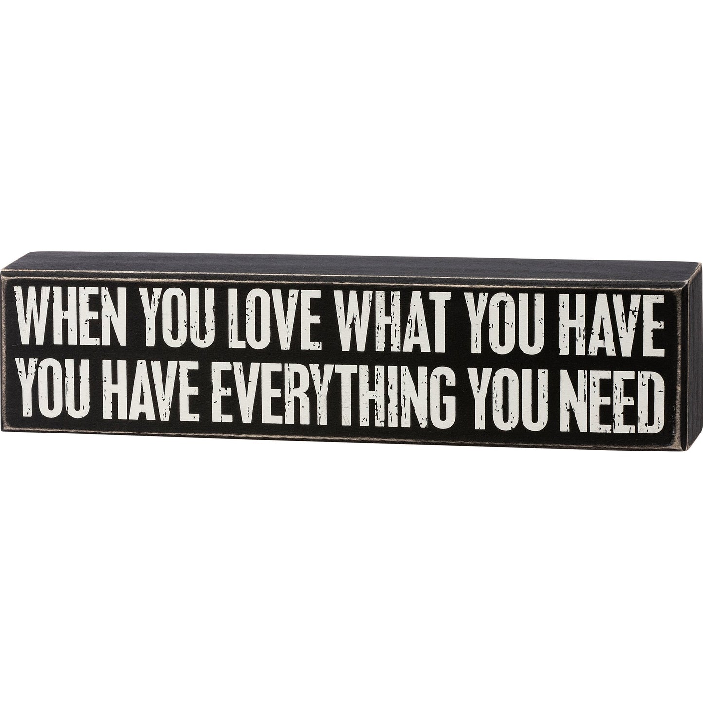 Love What You Have You Have Everything Box Sign | Desk Wall Display Wooden Box Sign | 12" x 3"