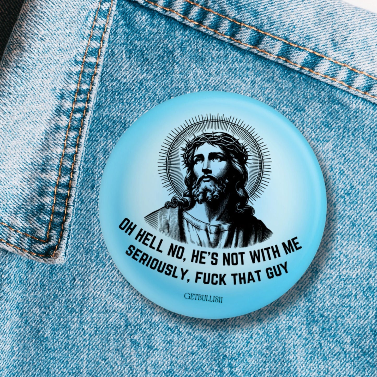 Oh Hell No He's Not With Me Jesus Anti-Trump Large Button Pin 2.25" | Pinback Button Badge
