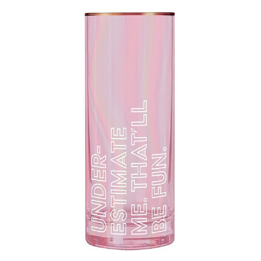 Underestimate Me, That'll Be Fun Collins Glass in Pink