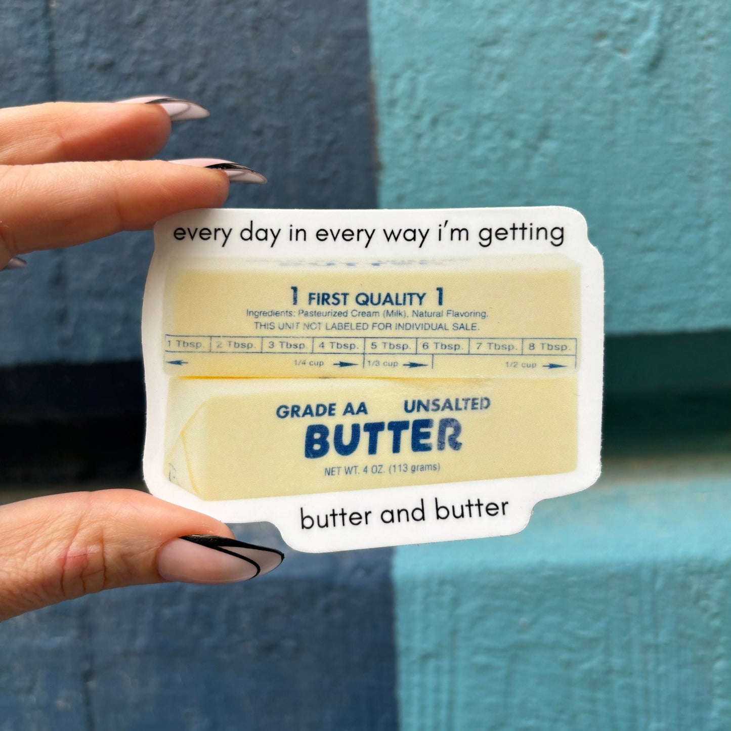 Every Day in Every Way I'm Getting Butter and Butter Sticker | Vinyl Die Cut Decal