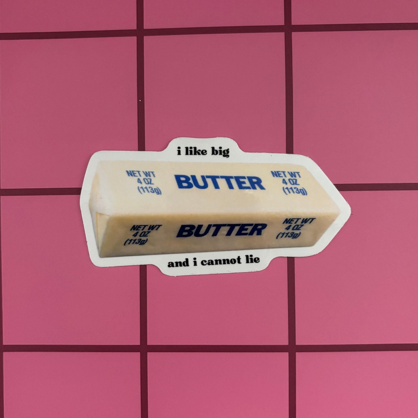 I Like Big Butter And I Cannot Lie Butter Sticker | Vinyl Die Cut Decal