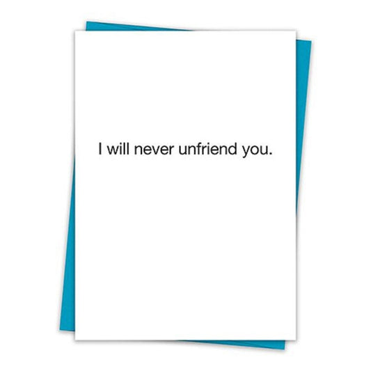 I Will Never Unfriend You Greeting Card with Teal Envelope