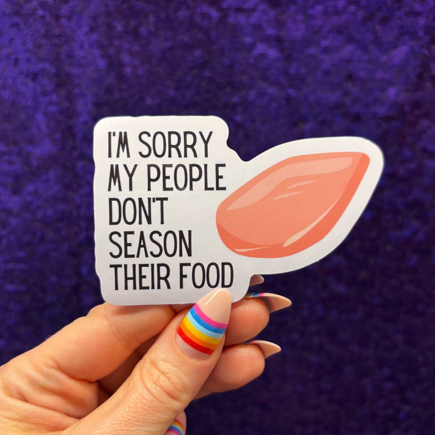 I'm Sorry My People Don't Season Their Food | Vinyl Die Cut Sticker