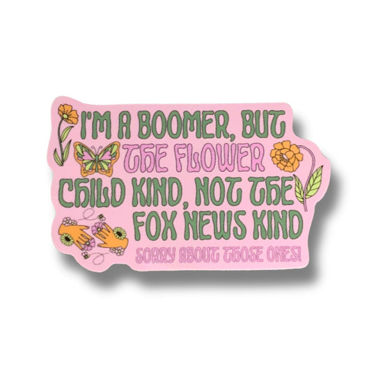 I’m a Boomer But Not the Fox News Kind Sticker | Vinyl Die Cut Decal