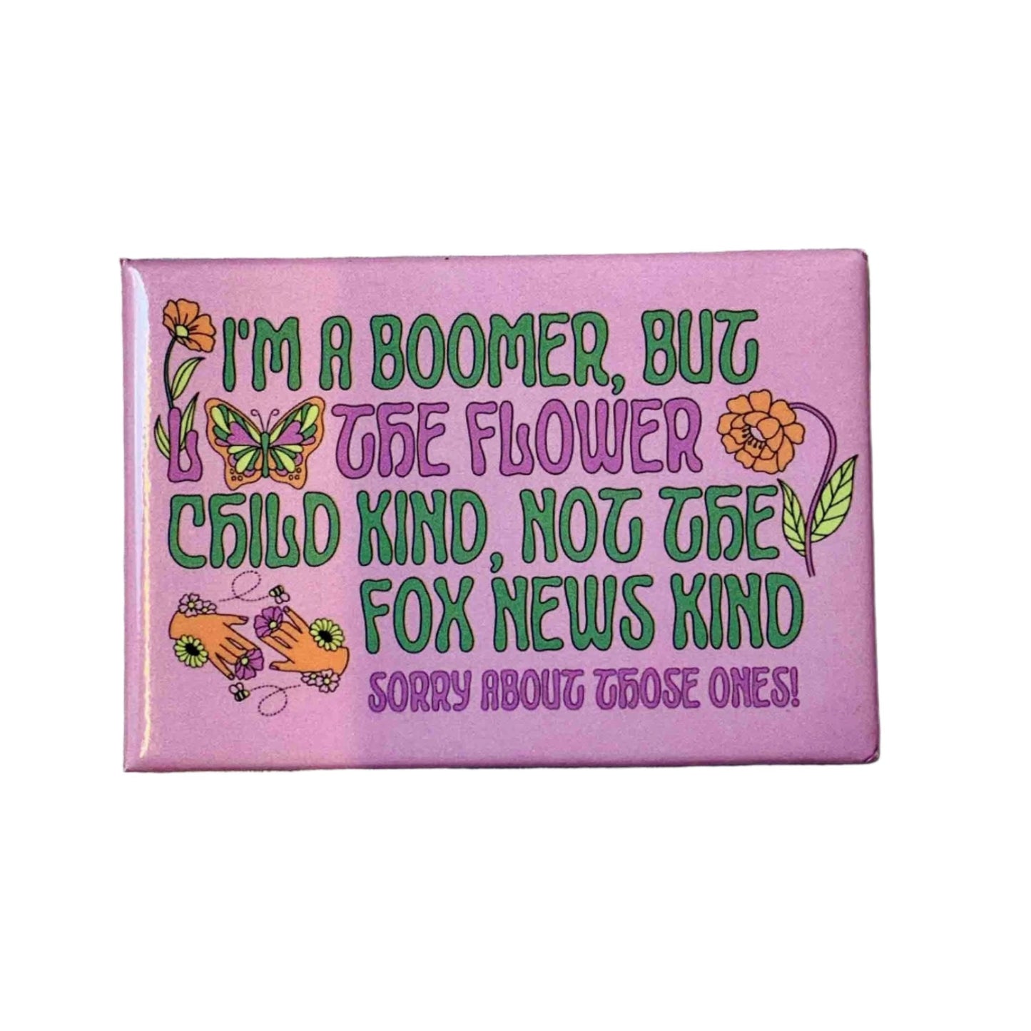I'm a Boomer But The Flower Child Kind Refrigerator Magnet