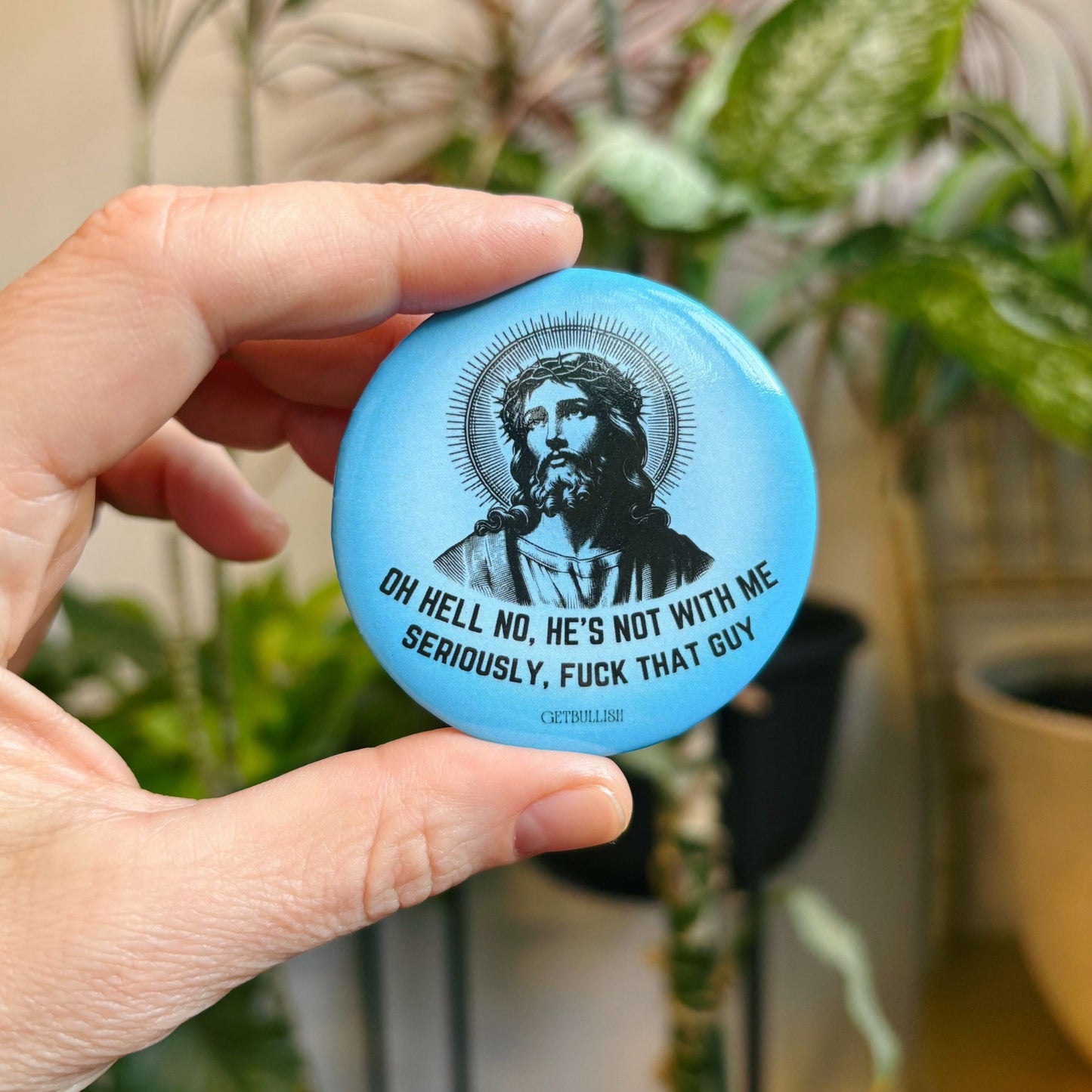 Oh Hell No He's Not With Me Jesus Anti-Trump Large Button Pin 2.25" | Pinback Button Badge