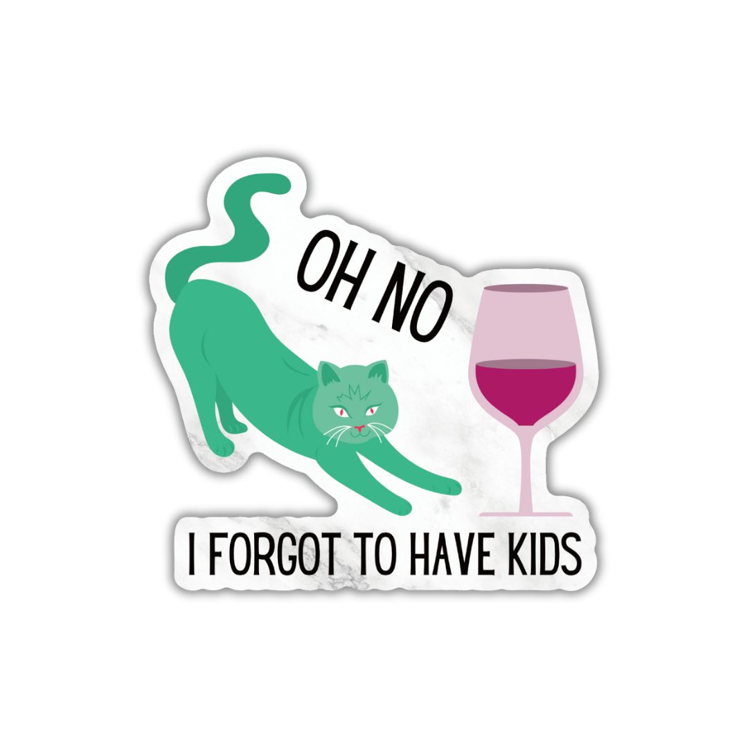 Oh No I Forgot To Have Kids Vinyl Die Cut Sticker