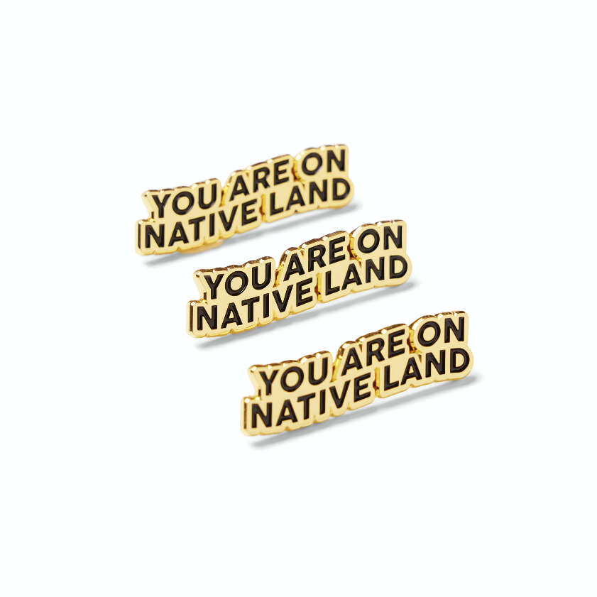 'YOU ARE ON NATIVE LAND' PIN - GOLD - Osadia Concept Store