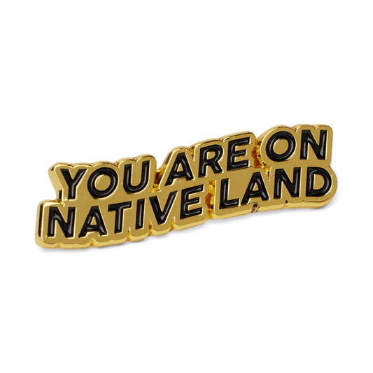 'YOU ARE ON NATIVE LAND' PIN - GOLD - Osadia Concept Store