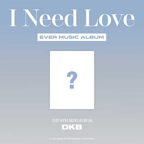 DKB 6th Mini Album - I Need Love (Ever Music Album Ver)