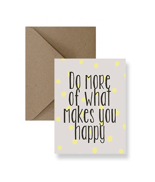 Do More Of What Makes You Happy Greeting Card - Osadia Concept Store
