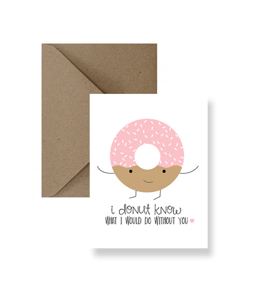 I Donut Know What I Would Do Without You Greeting Card - Osadia Concept Store